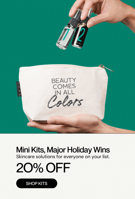 Mini Kits. Major Holiday Wins.
Skincare solutions for everyone on your list. 20% Off
Shop Kits