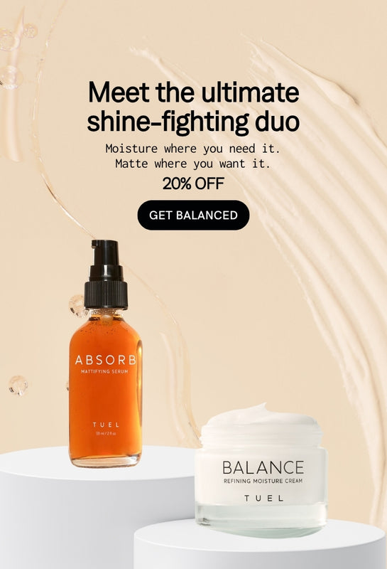 Meet the ultimate shine-fighting duo
Moisture where you need it. Matte where you want it.
20% Off 
Get Balanced 